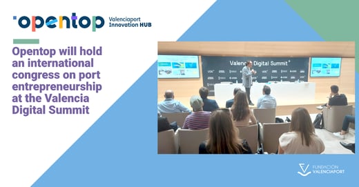 Opentop celebrará un congreso internacional sobre emprendimiento portuario en Valencia Digital Summit